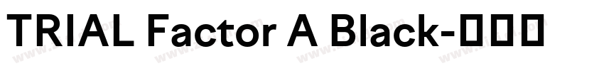 TRIAL Factor A Black字体转换